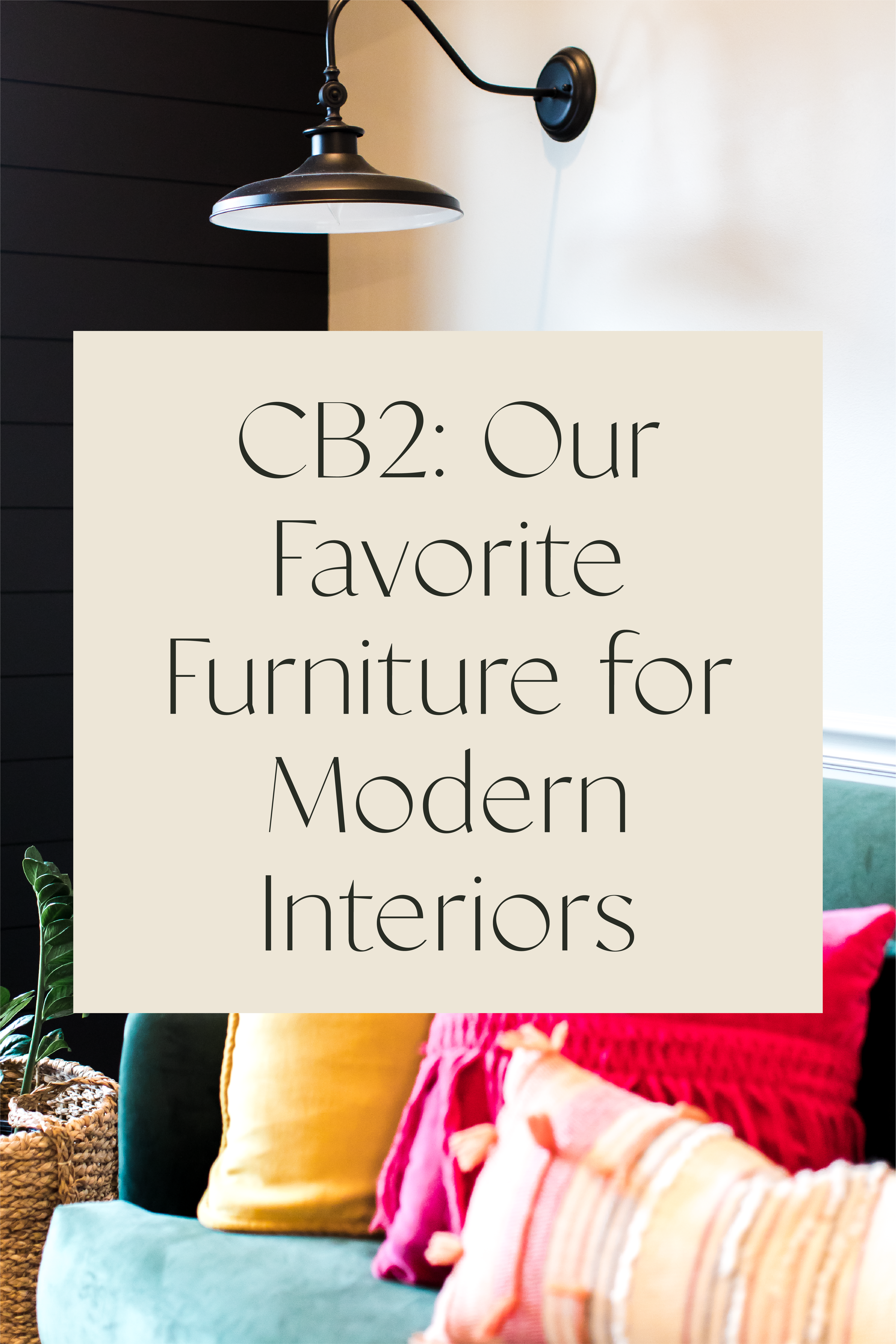 CB2: Our Favorite Furniture for Modern Interiors 2
