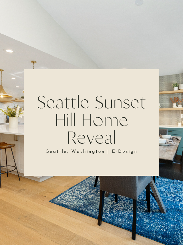 Seattle Sunset Hill Home Reveal